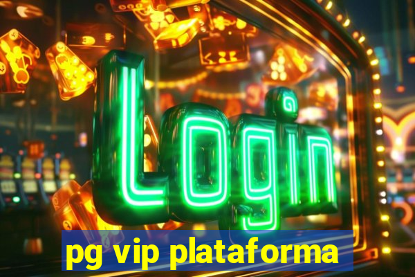 pg vip plataforma